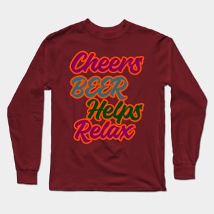 cheers beer helps relax wordings Long Sleeve T-Shirt